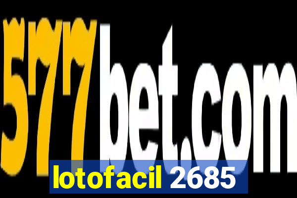 lotofacil 2685